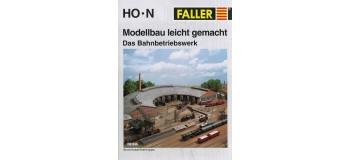 faller F190844 Le modélisme facile (Modellbau leicht gemacht - Das Bahnbetriebswerk)
