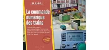Modélisme ferroviaire : LR PRESSE BABA09 - La commande numérique des trains 